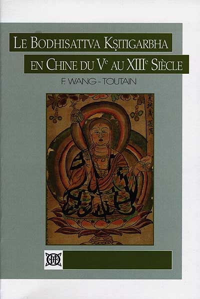 Le bodhisattva Ksitigarbha en Chine du Ve au XIIIe siècle