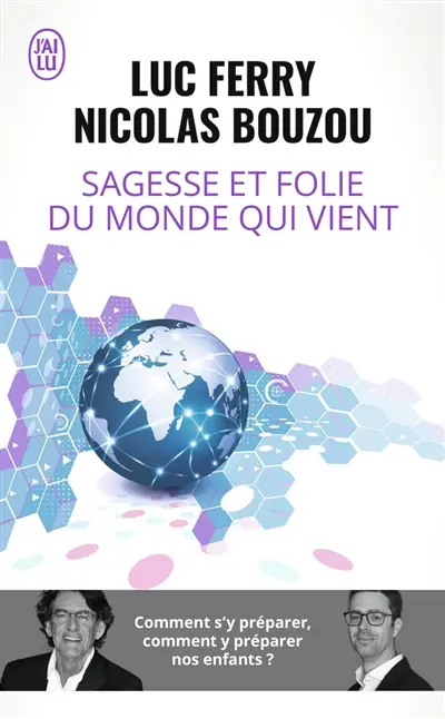 Sagesse et folie du monde qui vient : comment s'y préparer, comment y préparer nos enfants ? : essai