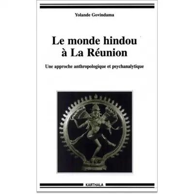 Le monde hindou à la Réunion : une approche anthropologique et psychanalytique