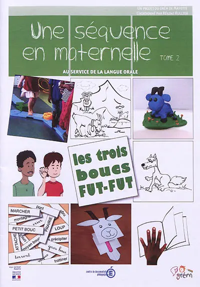 Une séquence en maternelle. Vol. 2. Au service de la langue orale : oral élaboré, oral enseigné : les trois boucs Fut-Fut