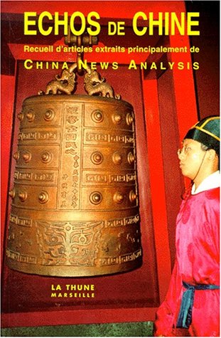 Echos de Chine : recueil d'articles extraits principalement de China News Analysis