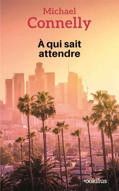 Une enquête de Bosch et Ballard. A qui sait attendre