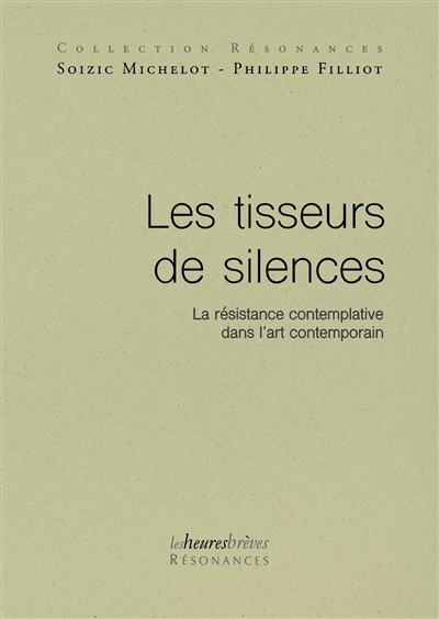 Les tisseurs de silences : la résistance contemplative dans l'art contemporain