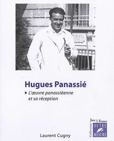 Hugues Panassié : l'oeuvre panassiéenne et sa réception