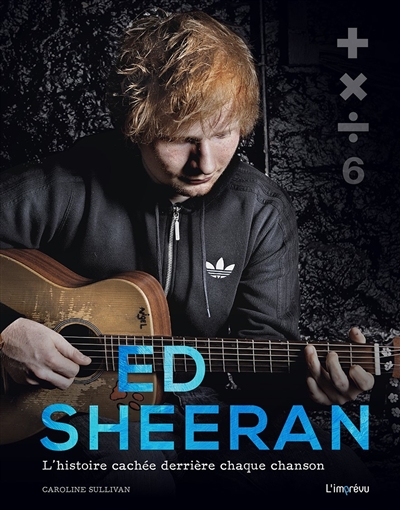 Ed Sheeran : l'histoire cachée derrière chaque chanson