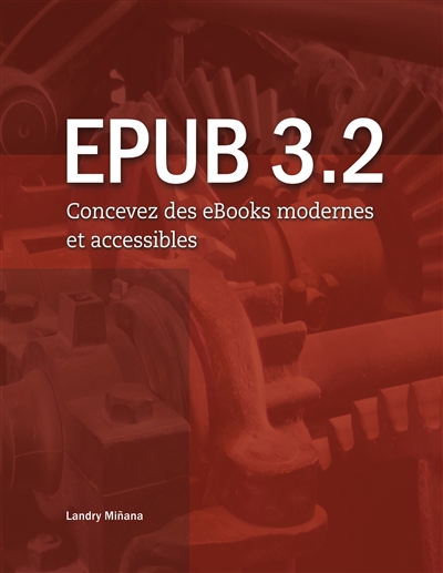 EPUB 3.2 : Concevez des eBooks modernes et accessibles