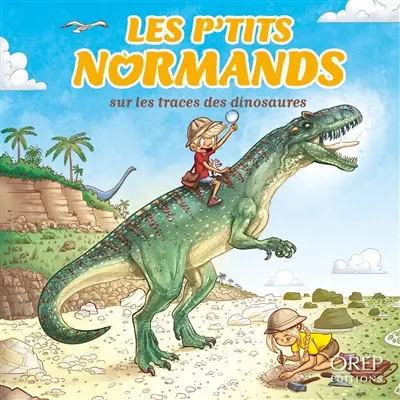 Les p'tits Normands. Vol. 10. Les p'tits Normands sur les traces des dinosaures