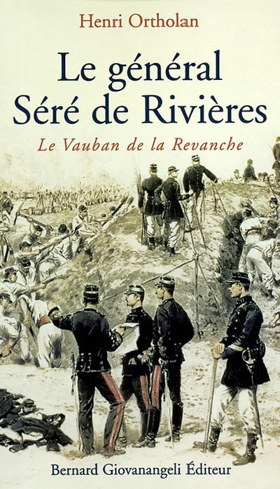 Le général Séré de Rivières : le Vauban de la revanche