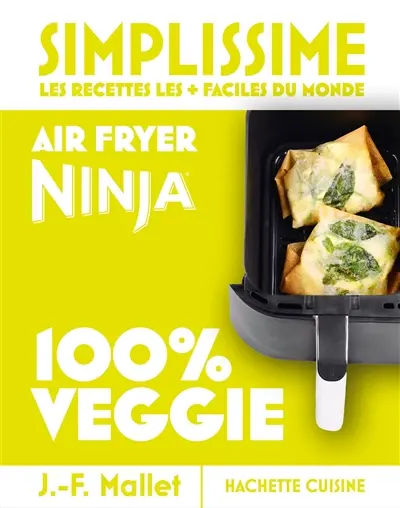 Air Fryer Ninja 100 % veggie : simplissime, les recettes les + simples du monde