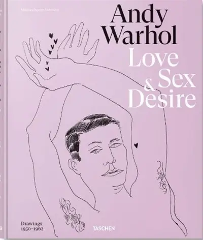 Andy Warhol : love, sex & desire : drawings (1950-1962)