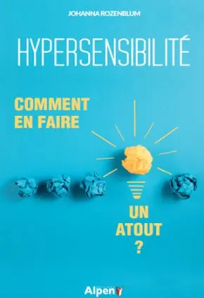 Hypersensibilité : comment en faire un atout ?