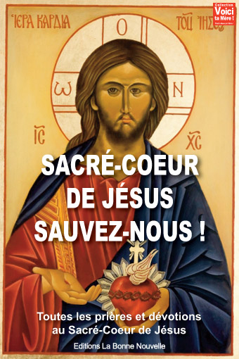 Sacré-Coeur de Jésus sauvez-nous ! : toutes les prières et dévotions au Sacré-Coeur de Jésus