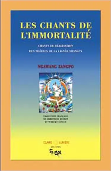 Chants de l'immortalité : chants de réalisation des maîtres de la lignée Shangpa