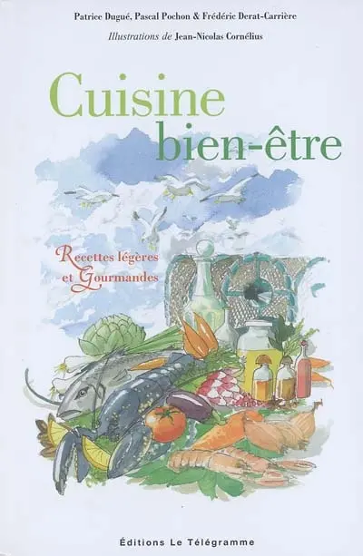Cuisine bien-être : recettes légères et gourmandes