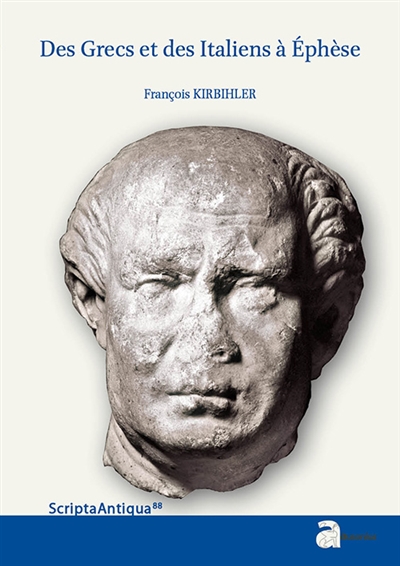 Des Grecs et des Italiens à Ephèse : histoire d'une intégration croisée : 133 a.C.-48 p.C.