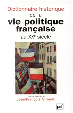 Dictionnaire historique de la vie politique française au XXe siècle