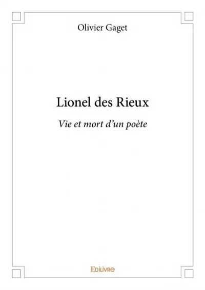 Lionel des rieux : Vie et mort d’un poète