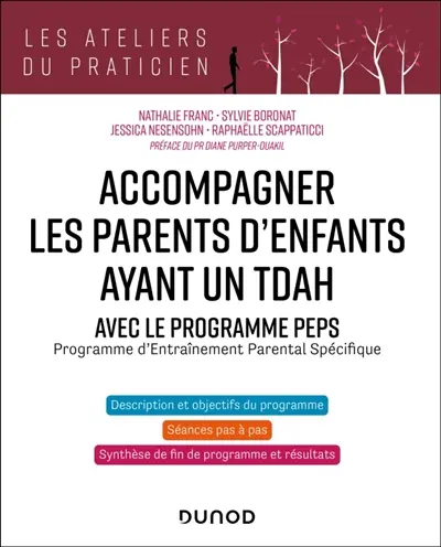 Accompagner les parents d'enfants ayant un TDAH : avec le programme PEPS, programme d'entraînement parental spécifique