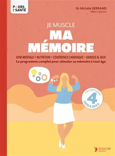 Je muscle ma mémoire : le programme complet pour stimuler sa mémoire à tout âge