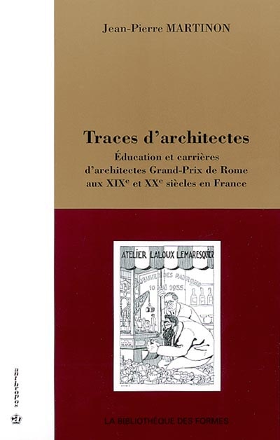Traces d'architectes : éducation et carrières d'architectes Grand-Prix de Rome aux XIXe et XXe siècles en France