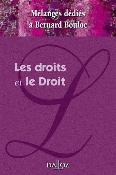 Les droits et le droit : mélanges dédiés à Bernard Bouloc