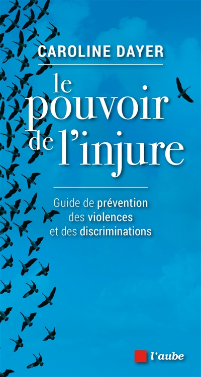 Le pouvoir de l'injure : guide de prévention des violences et des discriminations