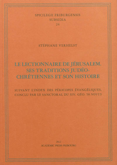 Le lectionnaire de Jérusalem : ses traditions judéo-chrétiennes et son histoire : suivant l'index des péricopes évangéliques, conclu par le sanctoral du Sin. Géo. 58 Novus