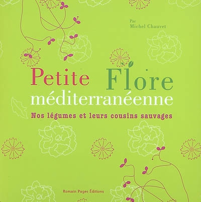 Petite flore méditerranéenne : nos légumes et leurs cousins sauvages