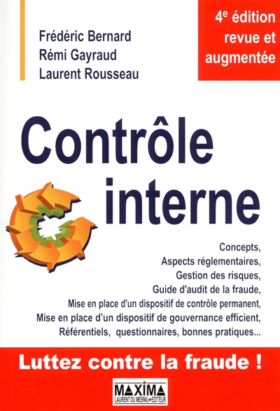 contrôle interne : concepts, aspects réglementaires, gestion des risques, guide d'audit de la fraude, mise en place d'un dispositif de contrôle permanent, mise en place d'un dispositif de gouvernance efficient, référentiels, questionnaires, bonnes pratiques...