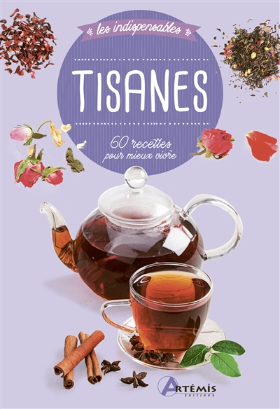 Tisanes : 60 recettes pour mieux vivre