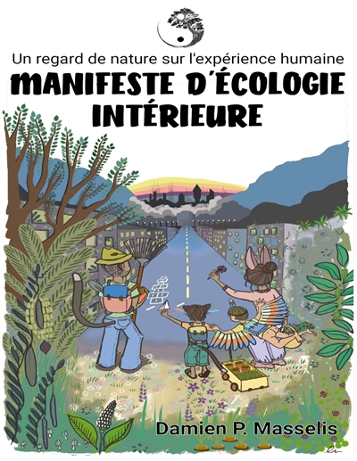 Manifeste d'Ecologie Intérieure : Un regard de nature sur l'expérience humaine.