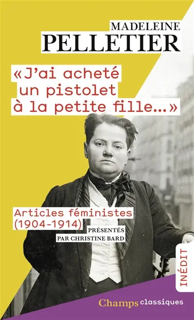 J'ai acheté un pistolet à la petite fille : articles féministes (1904-1914)