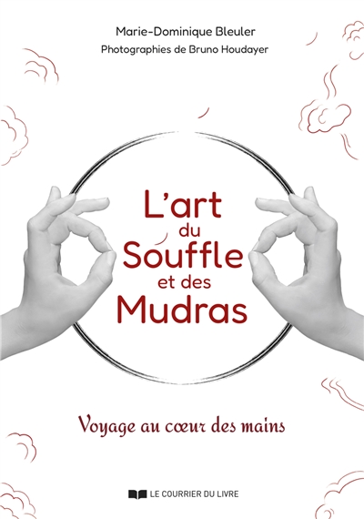 L'art du souffle et des mudras : voyage au coeur des mains