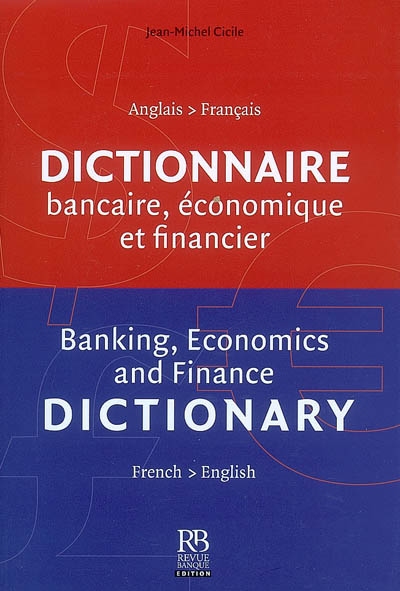 Dictionnaire bancaire, économique et financier : anglais-français. Banking, economics and finance dictionary : french-english