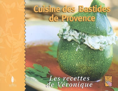 Cuisine des bastides de Provence : les recettes de Véronique