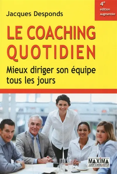 Le coaching quotidien : mieux diriger son équipe tous les jours