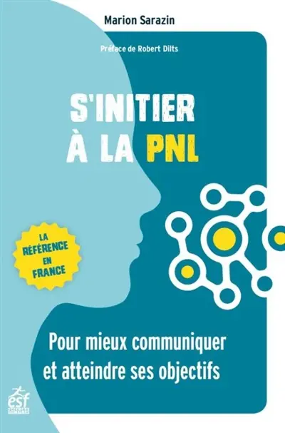 S'initier à la PNL : pour mieux communiquer et atteindre ses objectifs