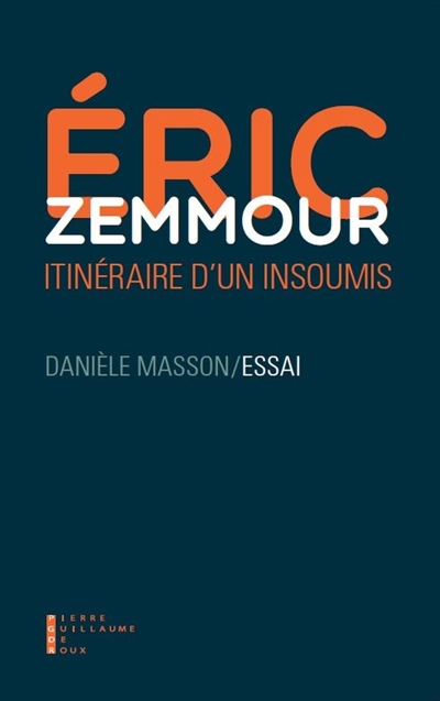 Eric Zemmour, itinéraire d'un insoumis : essai