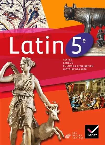 Latin 5e : textes, langue, culture & civilisation, histoire des arts