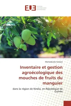 Inventaire et gestion agroécologique des mouches de fruits du manguier : dans la région de Kindia, en République de Guinée