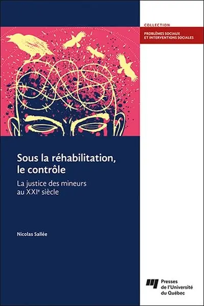 Sous la réhabilitation, le contrôle : La justice des mineurs au XXIe siècle