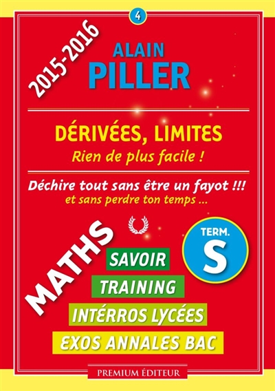 Maths terminale S : savoir, training, interros lycées, exos annales bac. Vol. 4. Dérivées, limites : rien de plus facile !