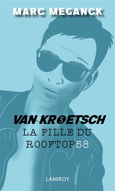 Van Kroetsch. Vol. 5. La fille du rooftop 58 : polar