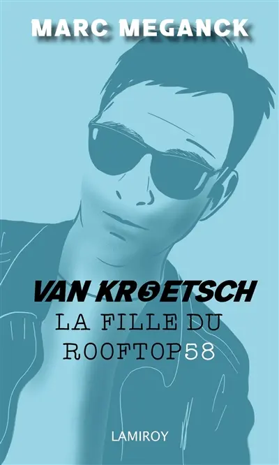 Van Kroetsch. Vol. 5. La fille du rooftop 58 : polar
