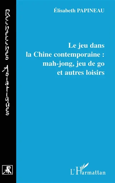 Le jeu dans la Chine contemporaine : mah-jong, jeu de go et autres loisirs