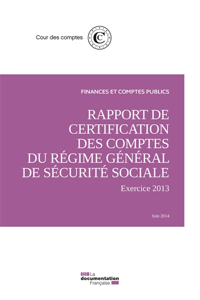 rapport de certification des comptes du régime général de sécurité sociale exercice 2013 : juin 2014