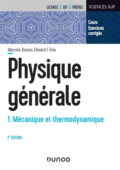 Physique générale. Vol. 1. Mécanique et thermodynamique : cours et exercices corrigés