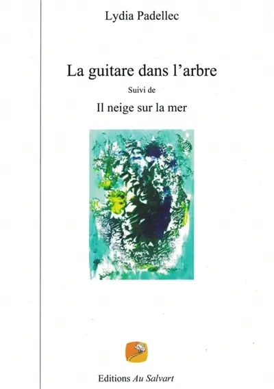 La guitare dans l'arbre suivi de Il neige sur la mer