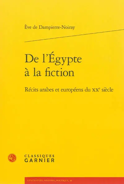 De l'Egypte à la fiction : récits arabes et européens du XXe siècle