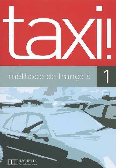Taxi !, méthode de français 1 : livre de l'élève